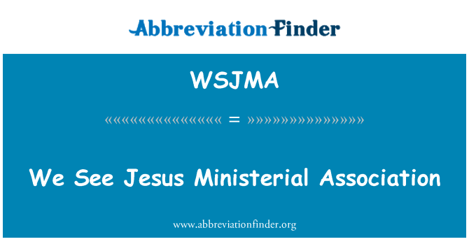 WSJMA: We See Jesus Ministerial Association