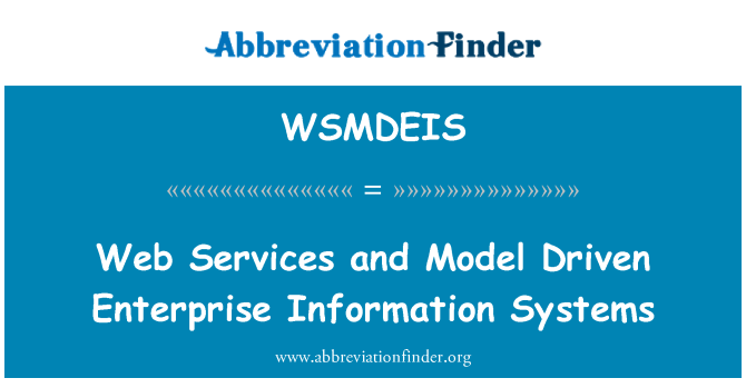 WSMDEIS: Web Services and Model Driven Enterprise Information Systems