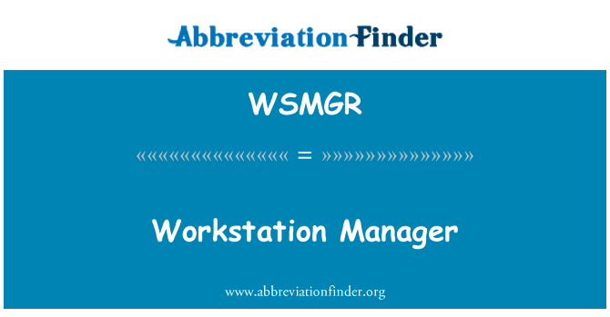 WSMGR: Workstation Manager