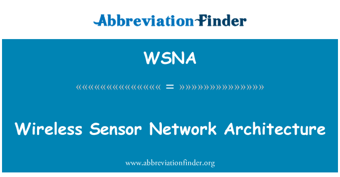 WSNA: Wireless Sensor Network Architecture