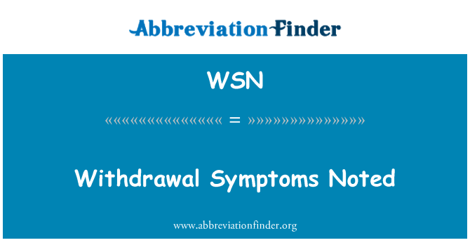 WSN: Withdrawal Symptoms Noted