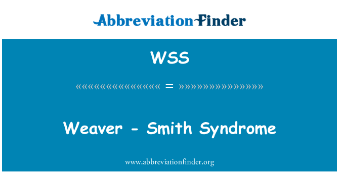 WSS: Weaver - Smith syndrom