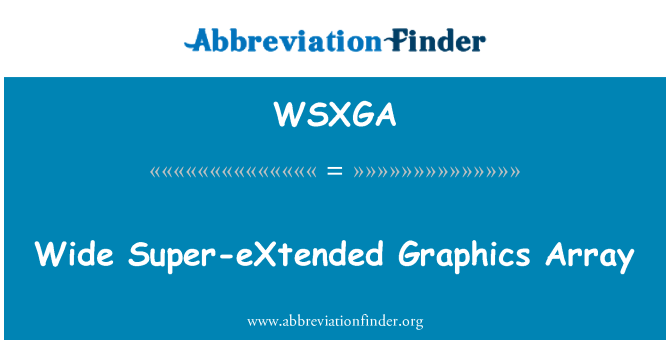 WSXGA: Wide Super eXtended Graphics Array
