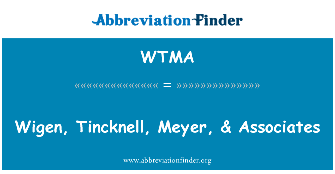 WTMA: Wigen, Tincknell, Meyer & Associates