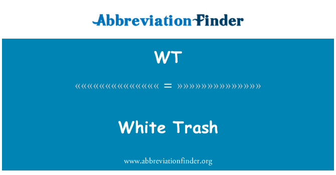 WT: White Trash