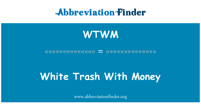 WTWM: White Trash mit Geld