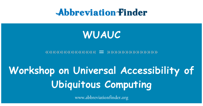 WUAUC: Delavnica na univerzalne dostopnosti vseprisotno računalništvo