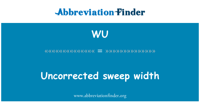 WU: Uncorrected झाडू चौड़ाई