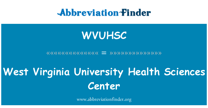 WVUHSC: West Virginia University Health Sciences Center