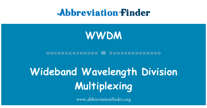 WWDM: Wideband Wavelength Division Multiplexing