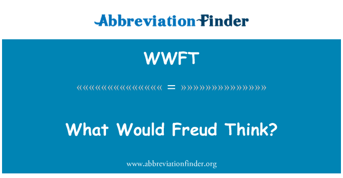 WWFT: Hvad ville Freud tror?