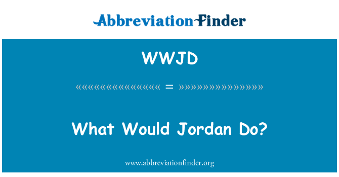 WWJD: Ce qui serait Jordan ?
