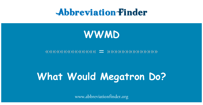 WWMD: Co by Megatron?