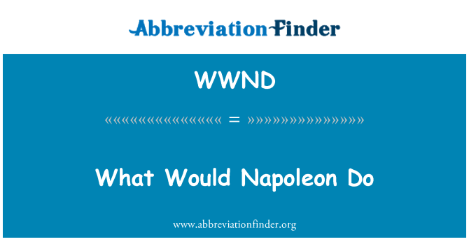 WWND: Co by Napoleon?