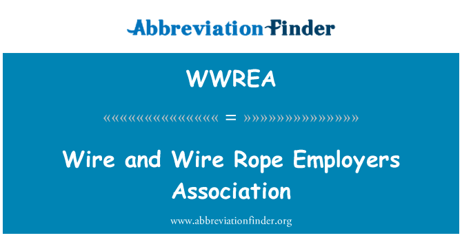 WWREA: Wire and Wire Rope Employers Association