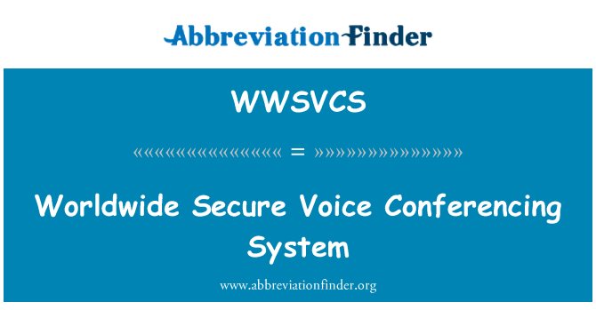 WWSVCS: Worldwide Secure Voice Conferencing System