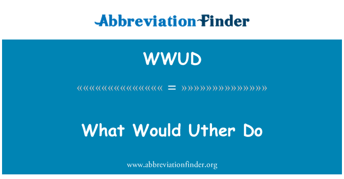 WWUD: What Would Uther Do