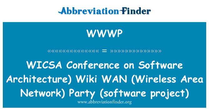 WWWP: WICSA konference par programmatūras arhitektūra) Wiki WAN (bezvadu tīklu) puses (programmatūras projektu)