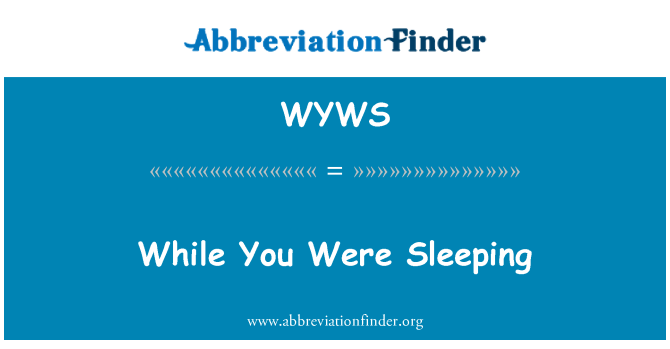 WYWS: While You Were Sleeping
