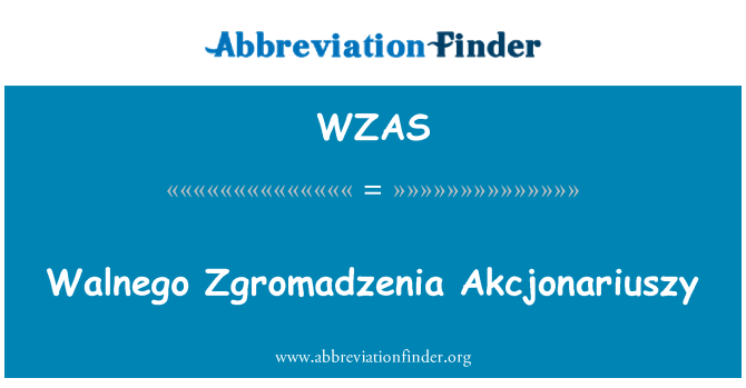WZAS: Walnego Zgromadzenia Akcjonariuszy
