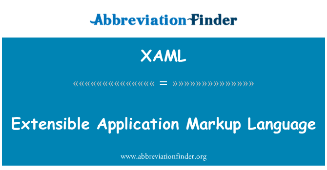 XAML: EXtensible Application Markup Language