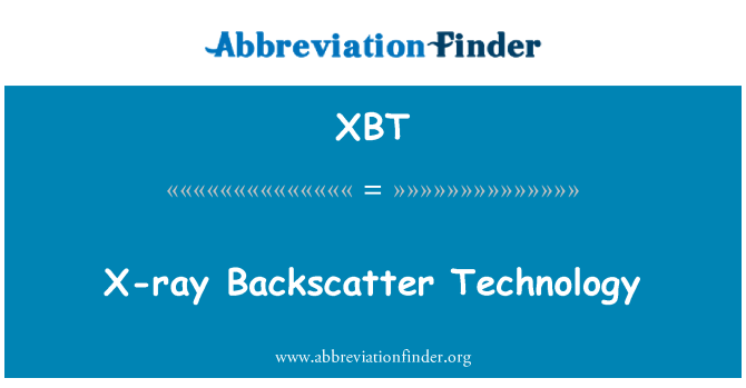 XBT: X-ray Backscatter Technology