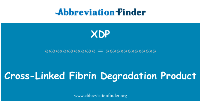 XDP: Produkt rozkladu překřížených Fibrin