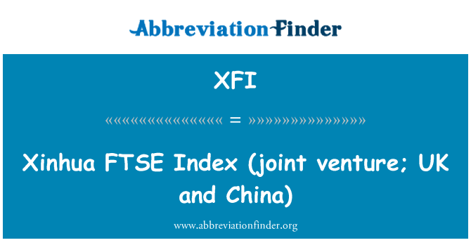 XFI: Xinhua FTSE Index (Joint Venture; Großbritannien und China)