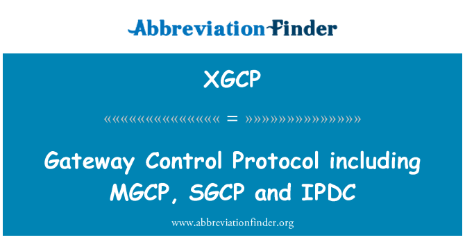 XGCP: Protocolo de controle de gateway incluindo MGCP, SGCP e IPDC