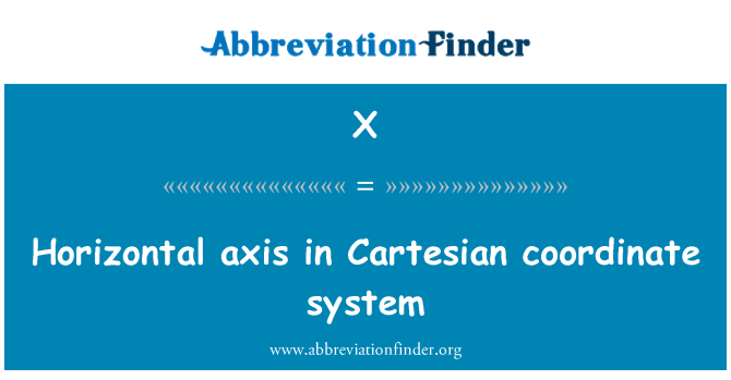 X: Eje horizontal en el sistema de coordenadas cartesianas