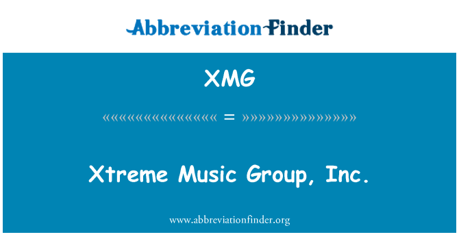XMG: Xtreme Music Group, Inc.