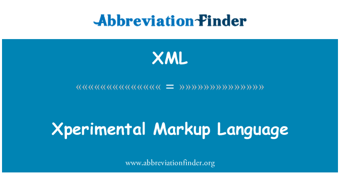 XML: Xperimental Markup Language