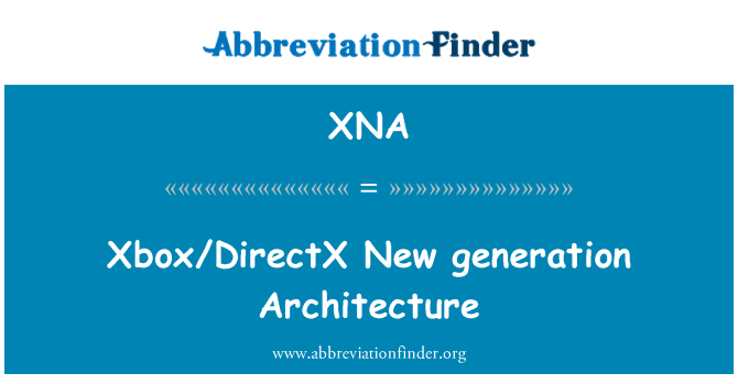 XNA: Xbox/DirectX New generation Architecture