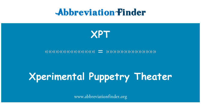 XPT: Xperimental Puppetry Theater