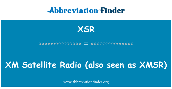 XSR: XM Satellite Radio (visto anche come composti)
