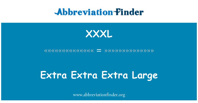 XXXL: Extra Extra Extra veľké