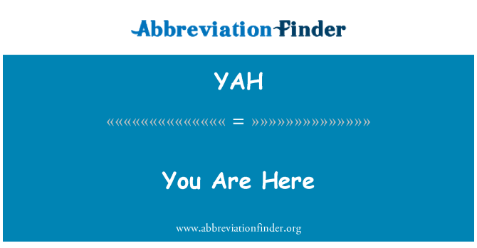 YAH: You Are Here