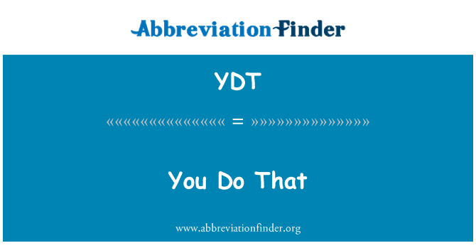 YDT: 你这样做