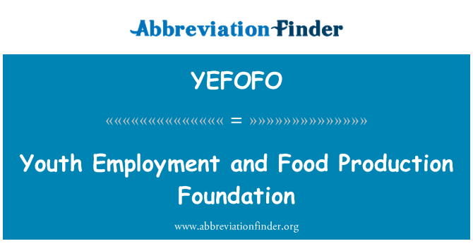 YEFOFO: Empleo de los jóvenes y la Fundación de alimentos de producción