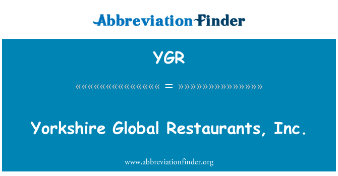 YGR: Yorkshire Global Restaurants, Inc.