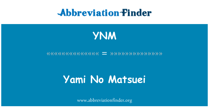 YNM: Yami nid oes Matsuei