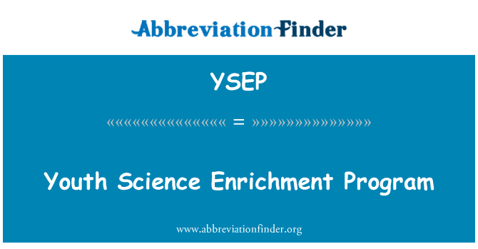 YSEP: Youth Science Enrichment Program