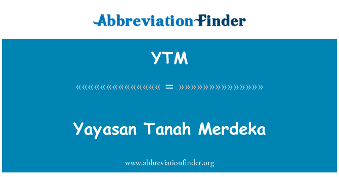 YTM: Yayasan Tanah Merdeka