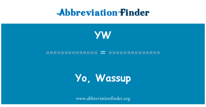 YW định nghĩa: Yo, what