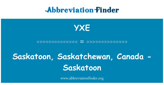 YXE: Saskatoon, Saskatchewan, Canada - Saskatoon