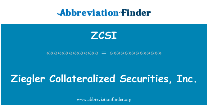 ZCSI: Roedd Ziegler Collateralized gwarannau, Inc.
