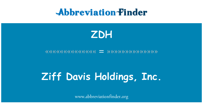 ZDH: Ziff Davis Holdings, Inc.
