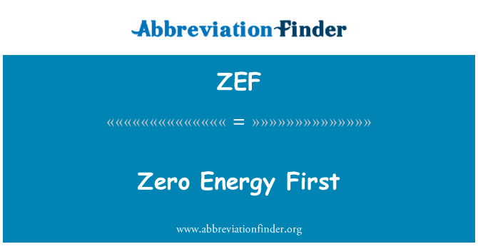 ZEF: Zero Energy First