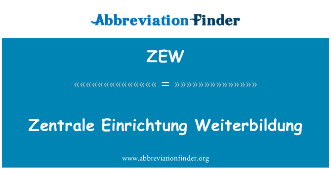 ZEW: ZENTRALE Einrichtung Weiterbildung