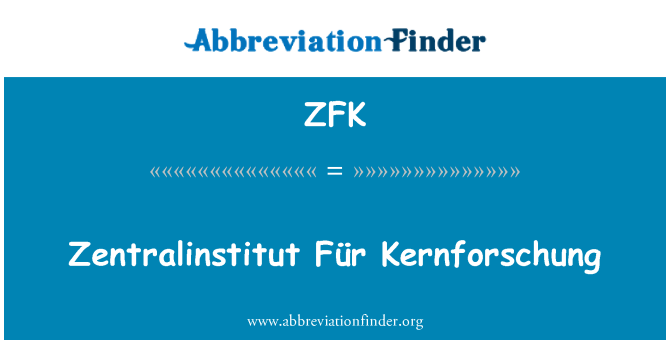 ZFK: Zentralinstitut Für Kernforschung